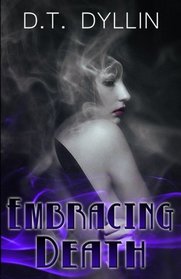 Embracing Death: (The Death Trilogy #2) (Volume 2)