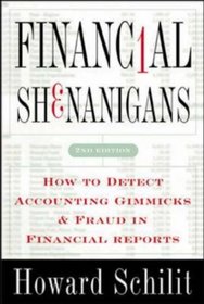 Financial Shenanigans: How to Detect Accounting Gimmicks  Fraud in Financial Reports, Second Edition