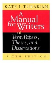 A Manual for Writers of Term Papers, Theses, and Dissertations (Chicago Guides to Writing, Editing, and Publishing)