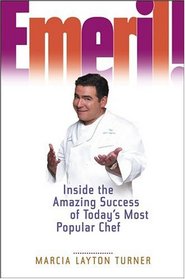 Emeril! : Inside the Amazing Success of Today's Most Popular Chef