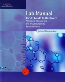 Lab Manual for A+ Guide to Hardware: Managing, Maintaining, and Troubleshooting, Second Edition