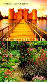 The Britain Guide 2000: Stately Homes, Castles, Gardens, Galleries, Museums, and Other Attractions in England, Scotland, Ireland, and Wales