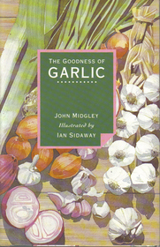 The Goodness of Garlic (Goodness of)