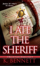 I Ate the Sheriff (Mallory Caine, Zombie at Law, Bk 3)