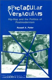 Spectacular Vernaculars: Hip-Hop and the Politics of Postmodernism (S U N Y Series in Postmodern Culture)