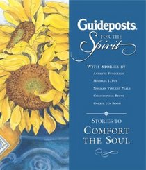 Guideposts for the Spirit: Stories to Comfort the Soul