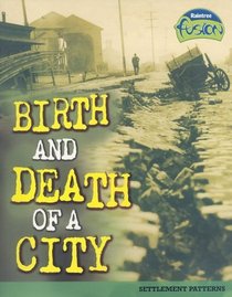 Birth and Death of a City: Settlement Patterns (Raintree Fusion)