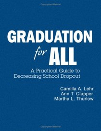 Graduation for All: A Practical Guide to Decreasing School Dropout