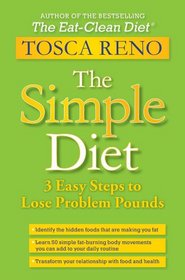 The Simple Diet: 3 Easy Steps to Lose Problem Pounds