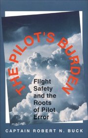 The Pilot's Burden: Flight Safety and the Roots of Pilot Error