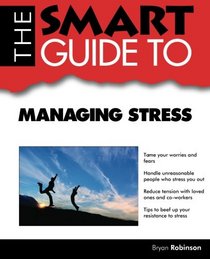 The Smart Guide to Managing Stress (Smart Guides)