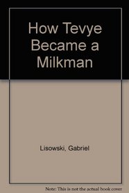 How Tevye Became a Milkman
