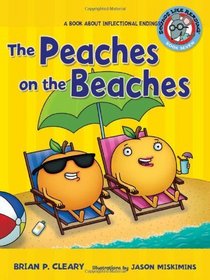 The Peaches on the Beaches: A Book About Inflectional Endings (Sounds Like Reading)