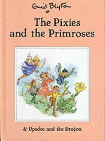 The Pixies and the Primroses / Upadee and the Dragon (Enid Blyton Library II)