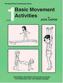 Book 1: Basic Movement Activities (Perceptual-Motor Development, Book 1)