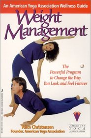 Weight Management: An American Yoga Association Wellness Guide : The Powerful Program to Change the Way You Look and Feel Forever (American Yoga Association Wellness Guides)