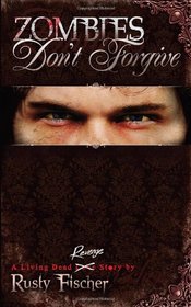 Zombies Don't Forgive: Book 2 (A Living Dead Love Story)