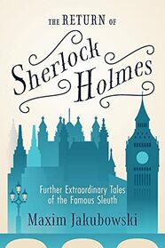 The Return of Sherlock Holmes: Further Extraordinary Tales of the Famous Sleuth (The Series of Extraordinary Mystery Stories)