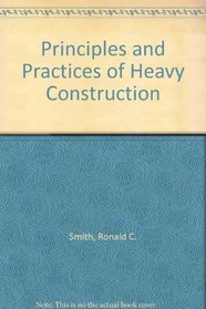 Principles and Practices of Heavy Construction