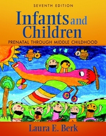 Infants and Children + Mydevelopmentlab With Etext: Prenatal Through Middle Childhood