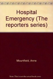 Hospital Emergency (The reporters series)