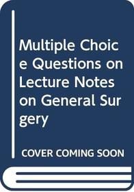 Multiple Choice Questions on Lecture Notes on General Surgery