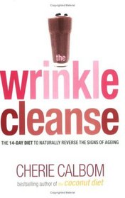 The Wrinkle Cleanse : 4 Simple Steps To Softer, Younger-Looking Skin