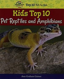 Kids Top 10 Pet Reptiles and Amphibians (American Humane Association Top 10 Pets for Kids)