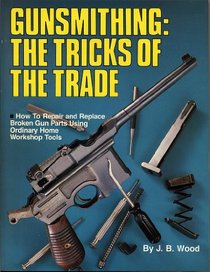 Gunsmithing, the Tricks of the Trade