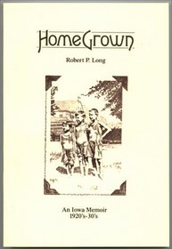 HomeGrown: An Iowa Memoir, 1920's - 1930's