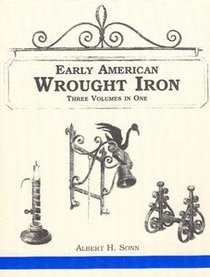 Early American Wrought Iron: 3 Books in One