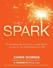 The Spark: The 28-Day Breakthrough Plan for Losing Weight, Getting Fit, and Transforming Your Life