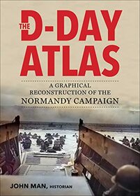 The D-Day Atlas: A Graphical Reconstruction of the Normandy Campaign