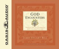 God Encounters: Stories of His Involvement in Life's Greatest Moments