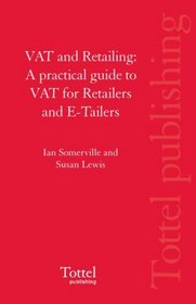 Vat and Retailing: A Practical Guide to Vat for Retailers and E-tailers