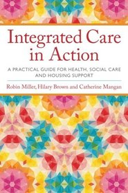 Integrated Care in Action: A Practical Guide for Health, Social Care and Housing Support