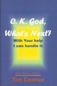O.K. God, What's Next? With Your Help I Can Handle It