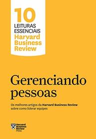 Gerenciando pessoas. Os melhores artigos da Harvard Business Review sobre como liderar equipes (Em Portugues do Brasil)
