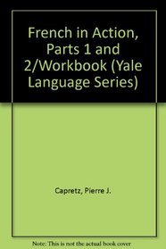 French in Action, Parts 1 and 2/Workbook (Yale Language Series)