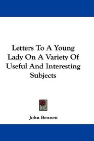 Letters To A Young Lady On A Variety Of Useful And Interesting Subjects
