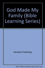 God Made My Family (Bible Learning Series)