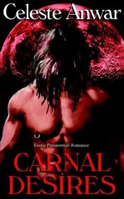Carnal Desires: Carnal Appetite / Carnal Knowledge / Carnal Thirst / Born of Night