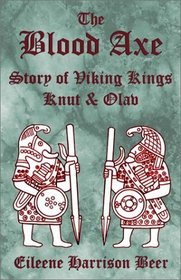 The Blood Axe : Story of Viking Kings Knut  Olav