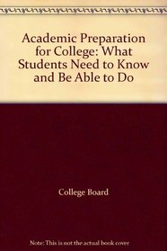 Academic Preparation for College: What Students Need to Know and Be Able to Do
