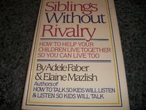 Siblings Without Rivalry How to Help You
