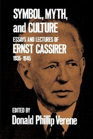 Symbol, Myth and Culture: Essays and Lectures of Ernst Cassirer 1935-45