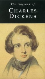 Sayings of Charles Dickens (Sayings Series)