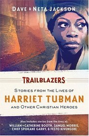 Trailblazers: Featuring Harriet Tubman and Other Christian Heroes (Trailblazer Books)