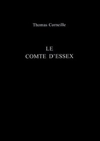 Le Comte d'Essex (University of Exeter Press - Exeter French Texts)