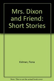 Mrs. Dixon and Friend: Short Stories